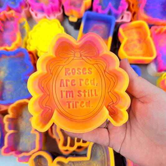 Roses are Red I'm Still Tired